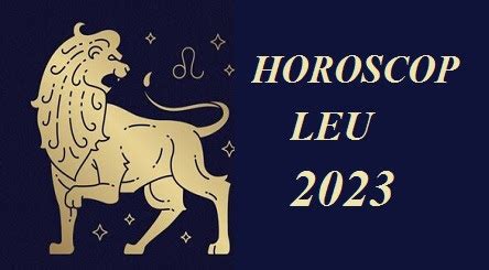horoscop leu iulie 2023